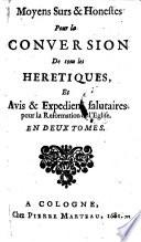 Moyens surs & honestes pour la conversion de tous les heretiques,