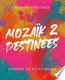 Mozaïk 2 destinées