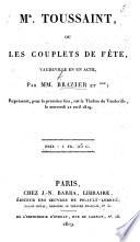 Mr. Toussaint, ou les Couplets de fête, vaudeville en un acte, par MM. Brazier et *** [i.e. J. B. Dubois], etc