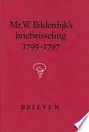 Mr. W. Bilderdijk's briefwisseling 1795-1797