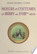 Mœurs et coutumes en Berry au XVIIIe siècle