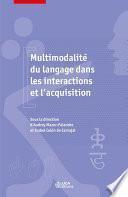 Multimodalité du langage dans les interactions et l’acquisition