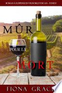 Mûr pour la Mort (Roman à Suspense en Vignoble Toscan, tome 2)