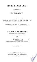 Musée Vrolik. Catalogue de la collection d'anatomie humaine, comparée et pathologique de MM. G. et W. Vrolik