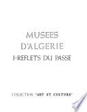 Musées d'Algerie: Reflets du passé