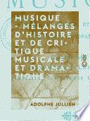 Musique - Mélanges d'histoire et de critique musicale et dramatique