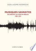 Musiques savantes - De Debussy au Mur de Berlin, 1882-1963