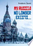 My Russia no longer exists ...