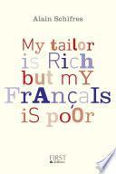 My tailor is rich but my français is poor