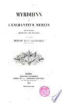 Myrdhinn ou l ́Enchanteur Merlin,son histoire ses oeuvres,son influence