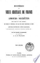 Mystères des vieux châteaux de France ou amours secrètes des rois et des reines