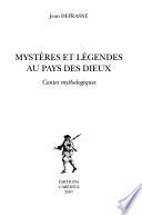 Mystères et légendes au pays des dieux