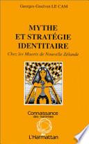 Mythe et stratégie identitaire chez les Maoris de Nouvelle Zélande