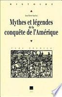 Mythes et légendes de la conquête de l'Amérique