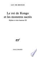 Mythes et rites bantous: Le roi de Kongo et les monstres sacrés