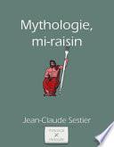 Mythologie, mi-raisin