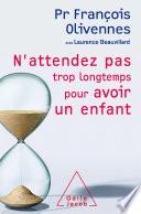 N'attendez pas trop longtemps pour avoir un enfant