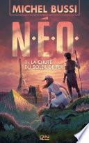 N.E.O. - tome 01 : La Chute du soleil de fer