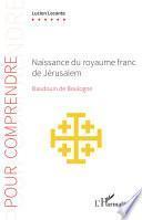 Naissance du royaume franc de Jérusalem