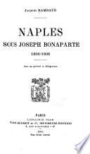 Naples sous Joseph Bonaparte, 1806-1808 ...