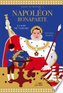 Napoléon Bonaparte. La soif de vaincre