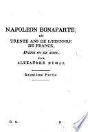 Napoléon Bonaparte, ou trente ans de l'histoire de france