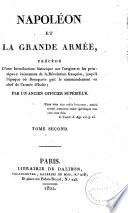 Napoléon et la Grande Armée, précédé d'un introduction historique sur l'origine et les principaux événemens de la Révolution française ... par un ancien officier supérieur [Pierre René Auguis].