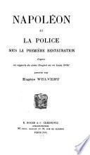 Napoleon et la police sous la premiere restauration d'apres les rapports du comte Beugnot au roi Louis XVIII