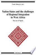 Nation-States and the Challenges of Regional Integration in West Africa. The Case of Nigeria