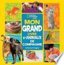 National Geographic Kids : Mon Grand Livre d'animaux de Compagnie