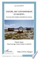 Nature, art contemporain et société: Nature sauvage, contre culture et Land art
