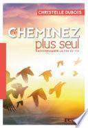 Ne cheminez plus seul