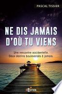 Ne dis jamais d'où tu viens
