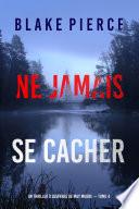 Ne Jamais Se Cacher (Un thriller à suspense de May Moore — Tome 4)