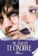 Ne jamais te croire