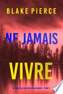 Ne Jamais Vivre (Un thriller à suspense de May Moore — Tome 3)