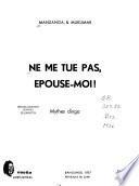 Ne me tue pas, épouse-moi!