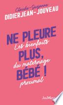 Ne pleure plus bébé !