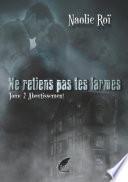 Ne retiens pas tes larmes Tome 2 Aboutissement