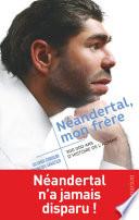 Néandertal, mon frère