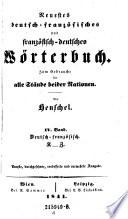 Neuestes französisch-deutsches und deutsch-französisches Wörterbuch Zum Gebrauche für alle Stände beider Nationen; Von Henschel ... Neueste, durchgesehene und vermehrte Ausgabe