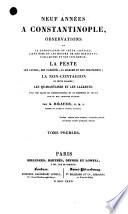 Neuf Années A Constantinople, Observations Sur La Topographie De Cette Capitale, L'Hygiène Et Les Moeurs De Ses Habitants, L'Islamisme Et Son Influence; La Peste Ses Causes, Ses Variétés, Sa Marche Et Son Traitement