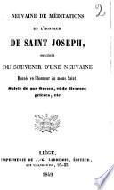 Neuvaine de méditations en l'honneur de saint Joseph, précédée du Souvenir d'une neuvaine donnée en l'honneur du même saint, suivie de son office et de diverses prières....