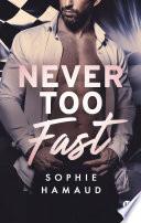 Never Too Fast