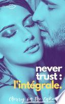 Never Trust - Intégrale