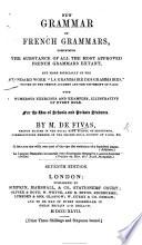 New Grammar of French Grammars, or a compendium of the best modern treatises on the French language, but more especially of ... “La Grammaire des Grammaires.”