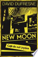 New Moon. Café de nuit joyeux