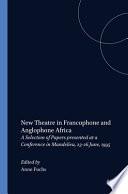New Theatre in Francophone and Anglophone Africa