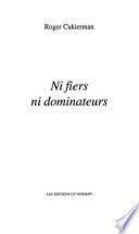 Ni fiers ni dominateurs