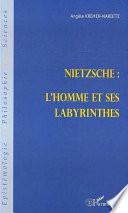 NIETZSCHE : L'HOMME ET SES LABYRINTHES